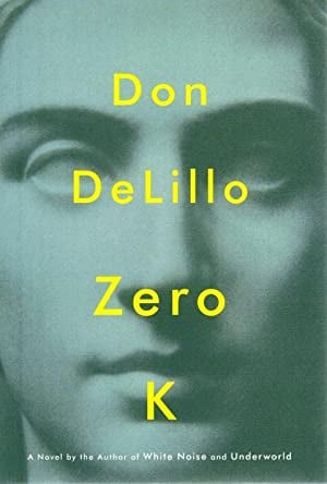 Zero K by Don DeLillo