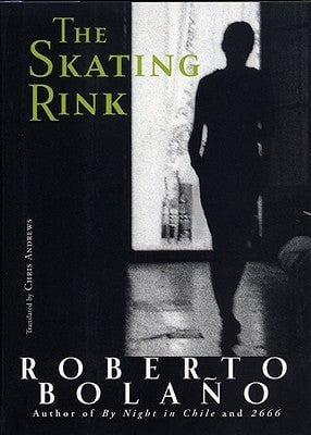 The Skating Rink by Roberto Bolano