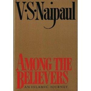 Among the Believers by V. S. Naipaul