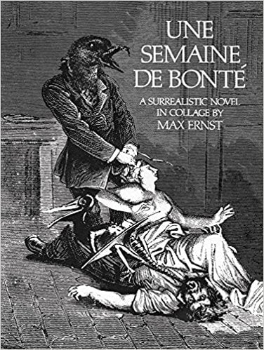 Une Semaine De Bonte: A Surrealistic Novel in Collage by Max Ernst