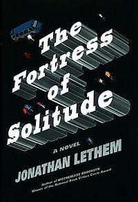 The Fortress of Solitude by Jonathan Lethem