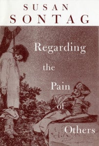 Regarding the Pain of Others by Susan Sontag (Collectible)
