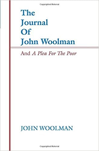 The Journal of John Woolman and A Plea For The Poor by John Woolman