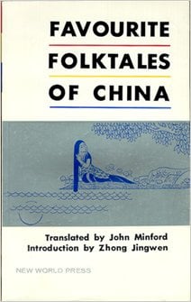 Favourite Folktales of China Translated by John Minford