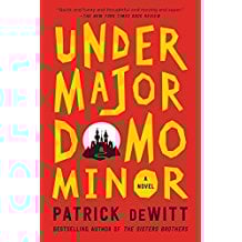 Under MajorDomo Minor by Patrick DeWitt