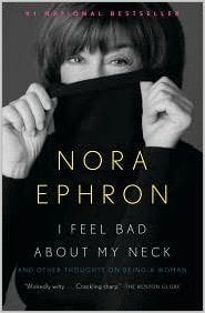 I Feel Bad About My Neck by Nora Ephron