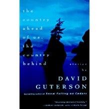 The Country Ahead of Us, The Country Behind: Stories by David Guterson