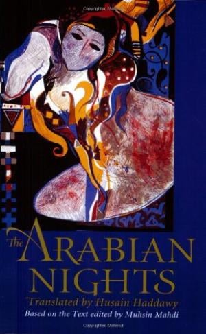 The Arabian Nights based on the Text edited by Muhsin Mahdi Translated by Husain Haddawy