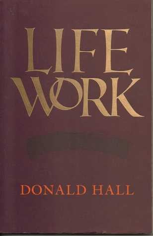 Life Work by Donald Hall