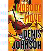 Nobody Move by Denis Johnson