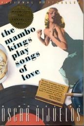 The Mambo Kings Play Songs of Love by Oscar Hijuelos