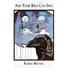 And Your Bird Can Sing by Robert Miltner