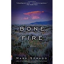 Bone Fire by Mark Spragg