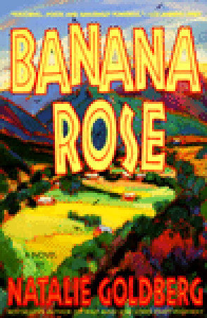 Banana Rose by Natalie Goldberg (Singed)