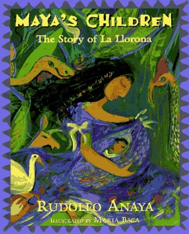 Maya's Children: The Story of La Llorona by Rudolfo Anaya