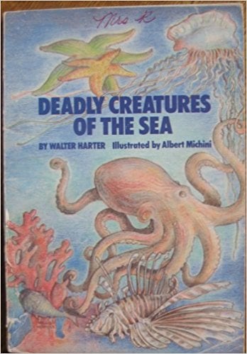 Deadly Creatures of the Sea by Walter Harter