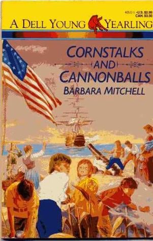 Cornstalks and Cannonballs by Barbara Mitchell