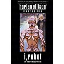 I, Robot: the illustrated screenplay by Harlan Ellison (& Isaac Asimov)