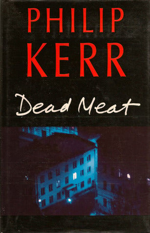 Dead Meat by Philip Kerr