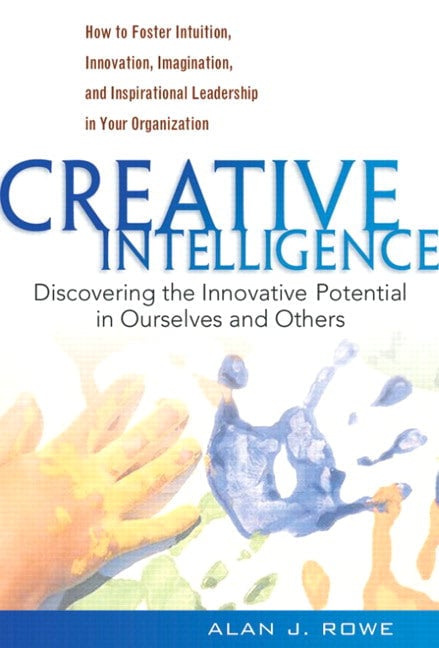 Creative Intelligence by Alan J. Rowe