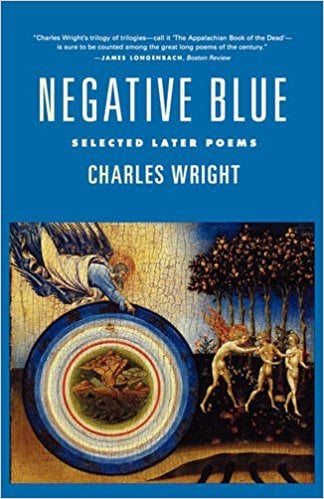 Negative Blue: Selected Later Poems by Charles Wright