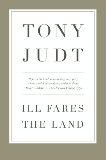 Ill Fares The Land by Tony Judt