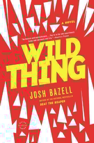 Wild Thing by Josh Bazell