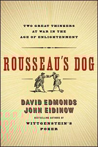 Rousseau's Dog: Two Great Thinkers at War in the Age of Enlightenment by David Edmonds and John Eidinow