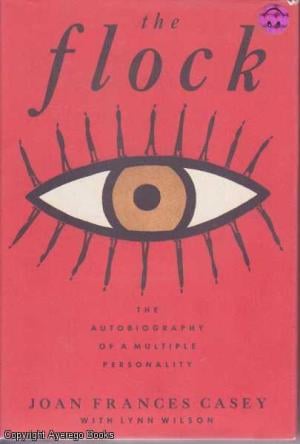 The Flock: The Autobiography of a Multiple Personality by Joan Frances Casey