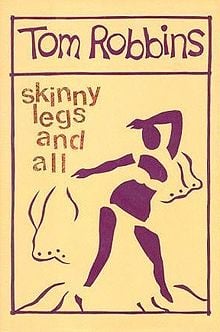 Skinny Legs and All by Tom Robbins