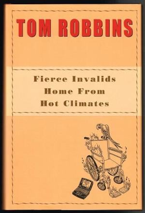 Fierce Invalids Home From Hot Climates by Tom Robbins