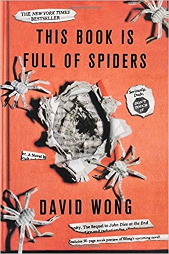 This Book is Full of Spiders: Seriously, Dude, Don't Touch It by David Wong