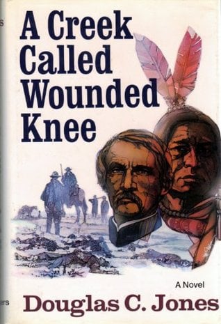 A Creek Called Wounded Knee by Douglas C. Jones
