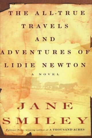 The All-True Travels and Adventures of Lidie Newton by Jane Smiley
