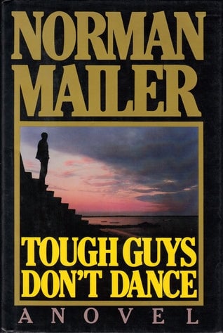 Tough Guys Don't Dance by Norman Mailer