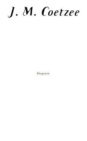 Disgrace by J. M. Coetzee