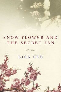 Snow Flower and the Secret Fan by Lisa See