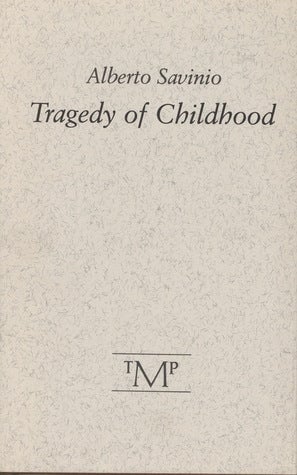 Tragedy of Childhood by Alberto Savinio