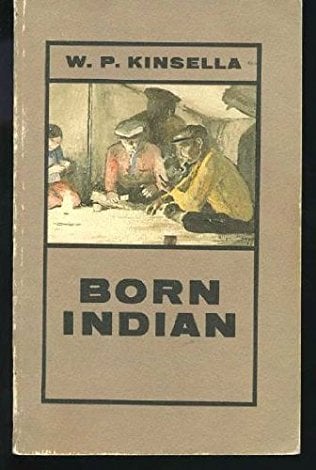 Born Indian by W. P. Kinsella