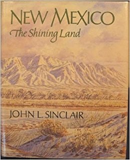 New Mexico, The Shining Land by John L. Sinclair (Signed)