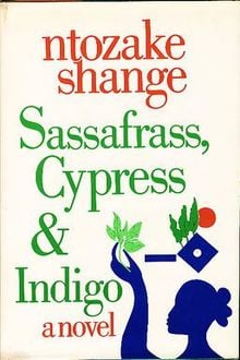 Sassafrass, Cypress & Indigo by Ntozake Shange