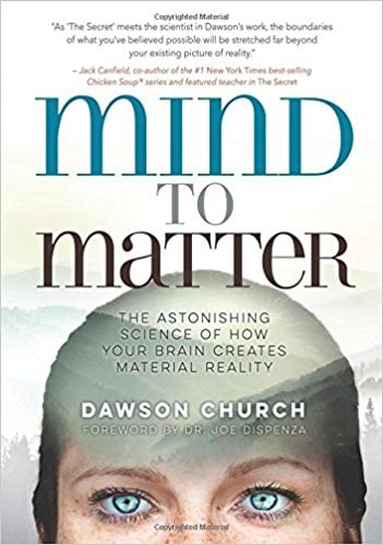 Mind to Matter by Dawson Church