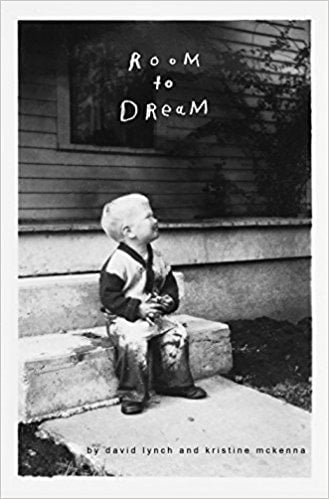 Room to Dream by David Lynch and Kristine McKenna