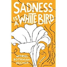 Sadness is a White Bird by Moriel Rothman-Zecher