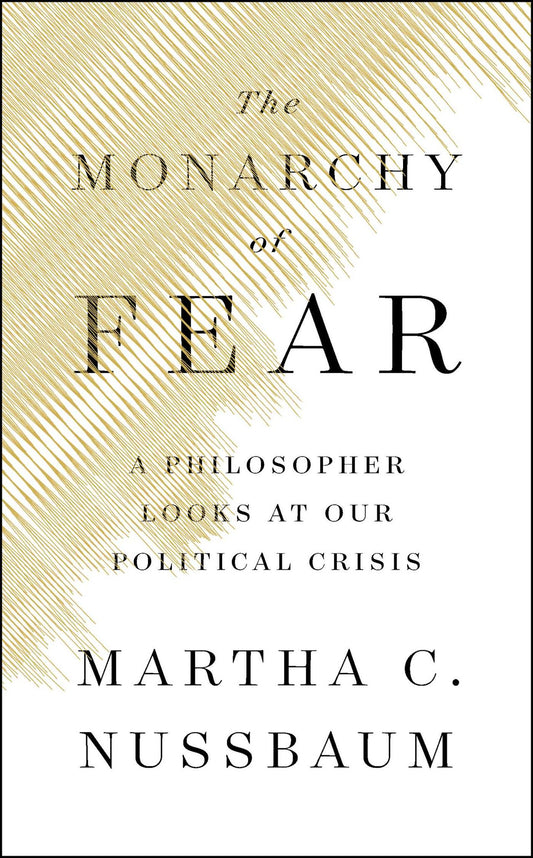 The Monarchy of Fear by Martha C. Nussbaum