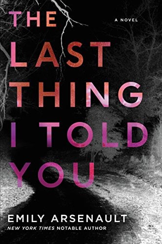 The Last Thing I Told You by Emily Arsenault