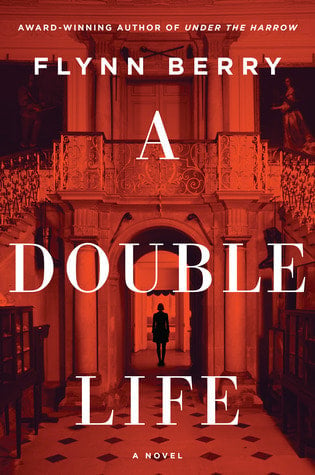 A Double Life by Flynn Berry New
