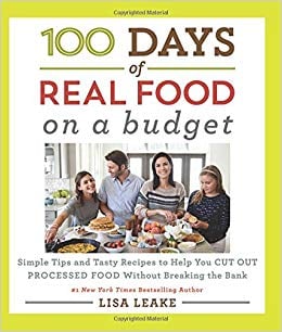 100 Day of Real Food on a Budget by Lisa Leake