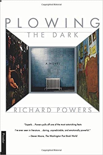 Plowing the Dark by Richard Powers