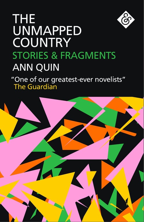 The Unmapped Country: Stories and Fragments by Ann Quin